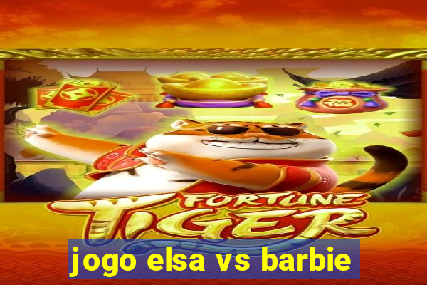 jogo elsa vs barbie